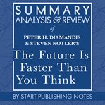 Summary, analysis, and review of peter h. diamandis and steven kotler's the future is faster than cover image