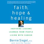 Faith, hope and healing: inspiring lessons learned from people living with cancer cover image