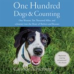 One hundred dogs and counting : one woman, ten thousand miles, and a journey into the heart of sh cover image