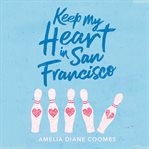 Keep my heart in San Francisco cover image