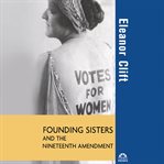 Founding sisters and the nineteenth amendment cover image