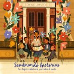 Sembrando historias : Pura Belpré : bibliotecaria y narradora de cuentos cover image