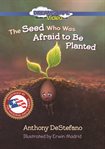 The seed who was afraid to be planted cover image