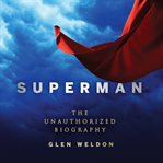 Superman : the unauthorized biography cover image
