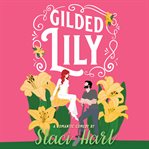 Gilded lily: an enemies to lovers romantic comedy cover image