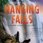 Hanging falls. A Timber Creek K-9 Mystery, Book 6 cover image