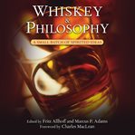 Whiskey & philosophy : a small batch of spirited ideas cover image