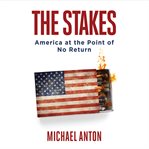 The stakes : America at the point of no return cover image