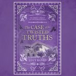 The case of the twisted truths cover image