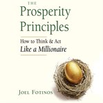 The prosperity principles. How to Think and Act Like a Millionaire cover image