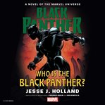 Who Is the Black Panther? : A Novel of the Marvel Universe cover image