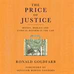 The price of justice. Money, Morals and Ethical Reform in the Law cover image
