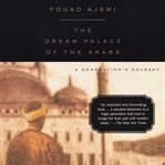 The dream palace of the arabs: a generation's odyssey cover image