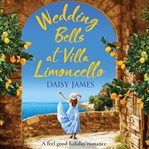 Wedding bells at villa limoncello. A feel good holiday romance cover image