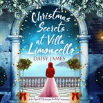 Christmas secrets at villa limoncello: a feel-good christmas holiday romance cover image