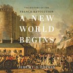 A new world begins: the history of the french revolution cover image