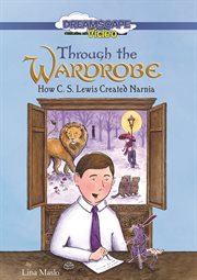Through the wardrobe : how C.S. Lewis created Narnia cover image