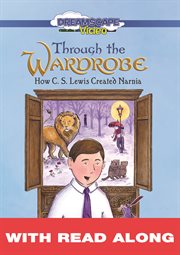 Through the wardrobe: how c. s. lewis created narnia (read along) cover image