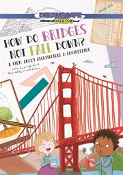 How do bridges not fall down? : a film about architecture & engineering cover image