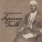 The narrative of Sojourner Truth cover image