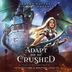 Adapt or be crushed cover image