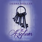The asylum: a breath-taking psychological suspense thriller cover image