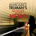 Margaret Truman's Murder on the metro : a capital crimes novel cover image