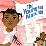 The youngest marcher: the story of audrey faye hendricks, a young civil rights activist cover image