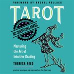Tarot: no questions asked: mastering the art of intuitive reading cover image