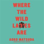 Where the wild ladies are cover image