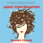 Adult conversation : a novel cover image
