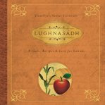 Lughnasadh: rituals, recipes & lore for lammas cover image