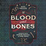 Of blood and bones: working with shadow magick & the dark moon cover image