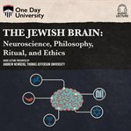 The jewish brain: neuroscience, philosophy, ritual, and ethics cover image