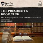 The president's book club: what washington, jefferson, lincoln and fdr read for guidance cover image