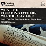 What the founding fathers were really like (and what we can learn from them today) cover image