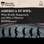America in wwi: what really happened, and why it matters cover image