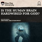 Is the human brain hardwired for god? cover image