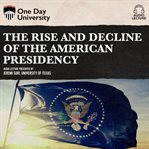 The rise and decline of the american presidency cover image