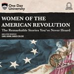 Women of the american revolution: the remarkable stories you've never heard cover image