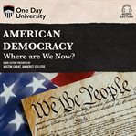 American democracy : where are we now? cover image