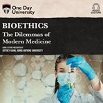 Bioethics : the dilemmas of modern medicine cover image