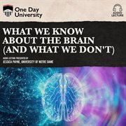 What we know about the brain (and what we don't) cover image