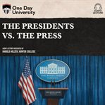The presidents vs. the press cover image