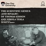 The scientific genius (and rivalry) of Thomas Edison and Nikola Tesla cover image