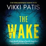 The wake: an absolutely gripping psychological suspense cover image