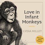 Love in infant monkeys : stories cover image