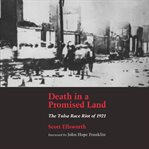Death in a promised land : the Tulsa race riot of 1921 cover image