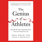 The genius of athletes: what world-class competitors know that can change your life cover image