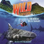 Wild survival: swimming with sharks cover image